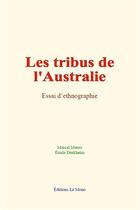 Couverture du livre « Les tribus de l'australie : essai d ethnographie » de Marcel Mauss aux éditions Le Mono
