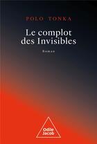 Couverture du livre « Le complot des invisibles » de Polo Tonka aux éditions Odile Jacob