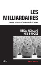 Couverture du livre « Les milliardaires ; comment les ultra-riches nuisent à l'économie » de Linda Mcquaig et Neil Brooks aux éditions Lux Éditeur