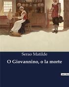 Couverture du livre « O Giovannino, o la morte » de Serao Matilde aux éditions Culturea