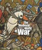 Couverture du livre « The medieval world at war » de Bennett Matthew aux éditions Thames & Hudson