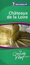 Couverture du livre « Le guide vert ; châteaux de la loire » de Collectif Michelin aux éditions Michelin