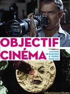 Couverture du livre « Objectif cinéma » de Antoine De Baecque et Pierre Guislain aux éditions Gallimard Jeunesse Giboulees