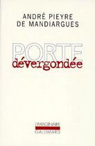 Couverture du livre « Porte dévergondée » de Andre Pieyre De Mandiargues aux éditions Gallimard