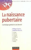 Couverture du livre « La naissance pubertaire - l'archaique genital et son devenir » de Philippe Gutton aux éditions Dunod