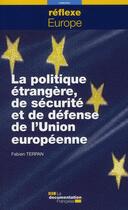 Couverture du livre « La politique étrangère, de sécurité et de défense de l'union européenne » de Fabien Terpan aux éditions Documentation Francaise
