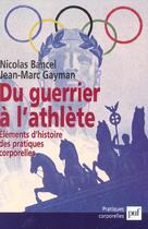 Couverture du livre « Du guerrier a l'athlete - elements d'histoire des pratiques corporelles » de Bancel/Gayman Nicola aux éditions Puf