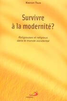 Couverture du livre « Survivre a la modernite ? religieuses et religieux dans le monde occidental » de Kristoff Talin aux éditions Mediaspaul
