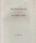 Couverture du livre « Le corps voisé ; petite suite eucharistique » de Jean-Pierre Sonnet aux éditions Taillis Pre