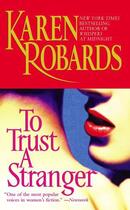 Couverture du livre « To Trust a Stranger » de Karen Robards aux éditions Atria Books