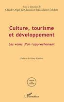 Couverture du livre « Culture, tourisme et développement ; les voies d'un rapprochement » de Claude Origet Du Cluzeau et Jean-Michel Tobelem aux éditions L'harmattan
