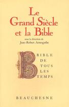 Couverture du livre « Bible de tous les temps 6 : Le grand siècle et la Bible » de Armogathe Jean-Rober aux éditions Beauchesne