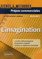 Couverture du livre « L'imagination ; HEC ; fiches et méthodes (édition 2010-2011) » de Rochefort-Guillouet aux éditions Ellipses