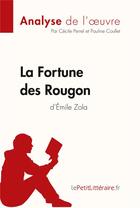 Couverture du livre « La fortune des Rougon d'Émile Zola » de Cecile Perrel et Pauline Coullet aux éditions Lepetitlitteraire.fr
