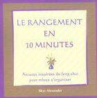 Couverture du livre « Le rangement en 10 minutes ; astuces inspirées du feng shui pour mieux s'organiser » de  aux éditions Ada