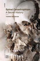 Couverture du livre « Spinal catastrophism: a secret history » de Moynihan Thomas aux éditions Mit Press