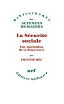 Couverture du livre « La sécurité sociale ; une institution de la démocatie » de Colette Bec aux éditions Gallimard