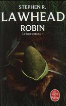 Couverture du livre « Le roi corbeau Tome 1 ; Robin » de Stephen Lawhead aux éditions Le Livre De Poche