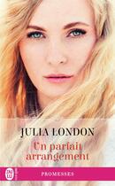 Couverture du livre « Un parfait arrangement » de Julia London aux éditions J'ai Lu