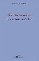 Couverture du livre « Nouvelles indiscrètes d'un médecin généraliste » de Jean-Paul Schneck aux éditions L'harmattan