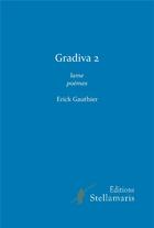 Couverture du livre « Gradiva Tome 2 ; lame poèmes » de Erick Gauthier aux éditions Stellamaris