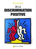 Couverture du livre « De la discrimination positive » de Eric Keslassy aux éditions Breal