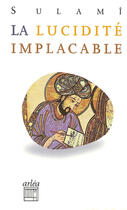 Couverture du livre « Lucidite Implacable : Epitre Des Hommes Du Blame (La) » de Sulam+I/Deladriere aux éditions Arlea