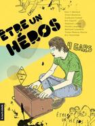 Couverture du livre « Être un héros ; histoires de gars » de Deni-Yvan Bechard aux éditions La Courte Echelle