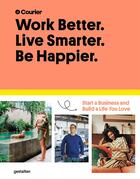 Couverture du livre « Work better, live smarter, be happier » de Gestalten aux éditions Dgv