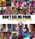Couverture du livre « Don't see me poor ; le coeur vibrant de l'Afrique » de Constantin Salameh aux éditions Noir Blanc Et Caetera