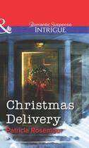 Couverture du livre « Christmas Delivery (Mills & Boon Intrigue) » de Patricia Rosemoor aux éditions Mills & Boon Series