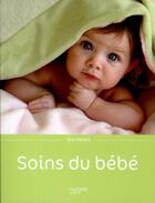 Couverture du livre « Soins du bébé » de Niki Bainbridge et Alan Heath aux éditions Hachette Pratique