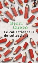 Couverture du livre « Le collectionneur de collections » de Henri Cueco aux éditions Points