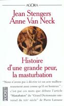 Couverture du livre « Histoire D'Une Grande Peur ; La Masturbation » de Anne Van Neck aux éditions Pocket