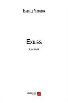 Couverture du livre « Exilés ; Loumia » de Isabelle Plongeon aux éditions Editions Du Net