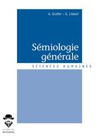 Couverture du livre « Sémiologie générale » de A. Frugier et G. Lieberl aux éditions Societe Des Ecrivains