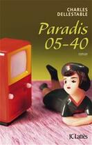 Couverture du livre « Paradis 05-40 » de Charles Dellestable aux éditions Jc Lattes