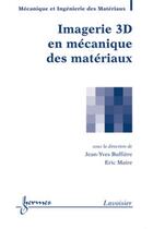 Couverture du livre « Imagerie 3D en mécanique des matériaux » de Buffiere Jean-Yves aux éditions Hermes Science Publications