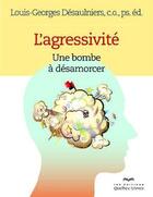 Couverture du livre « L'agressivite » de Desaulniers L-G. aux éditions Quebec Livres