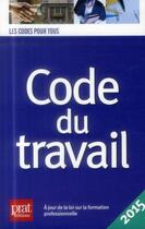 Couverture du livre « Code du travail (édition 2015) » de  aux éditions Prat