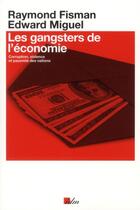 Couverture du livre « Les gangsters de l'économie » de Raymond Fisman et Edward Miguel aux éditions Nouveau Monde