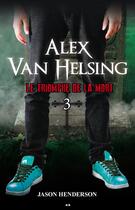 Couverture du livre « Alex Van Helsing t.3 ; le triomphe de la mort » de Jason Henderson aux éditions Ada