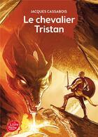 Couverture du livre « Le chevalier Tristan » de Jacques Cassabois aux éditions Le Livre De Poche Jeunesse
