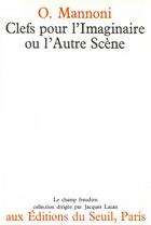 Couverture du livre « Clefs pour l'imaginaire ou l'autre scene » de Octave Mannoni aux éditions Seuil