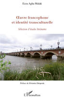 Couverture du livre « Oeuvre francophone et identité transculturelle ; sélection d'études littéraires » de Ezza Agha Malak aux éditions Editions L'harmattan