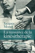 Couverture du livre « La naissance de la kinésithérapie » de Jacques Monet aux éditions Glyphe