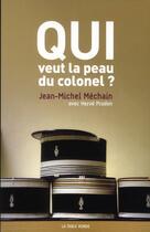 Couverture du livre « Qui veut la peau du colonel ? » de Herve Prudon et Jean-Michel Mechain aux éditions Table Ronde