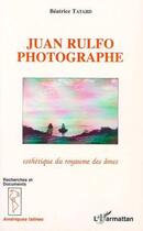 Couverture du livre « Juan rulfo photographe ; esthétique du royaume des âmes » de Beatrice Tatard aux éditions L'harmattan
