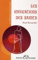 Couverture du livre « Les invocations des saints » de Dom Bernardin aux éditions Bussiere
