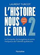 Couverture du livre « L'histoire nous le dira v 02 la conquete, les bungalows et autres » de Laurent Turcot aux éditions Hurtubise